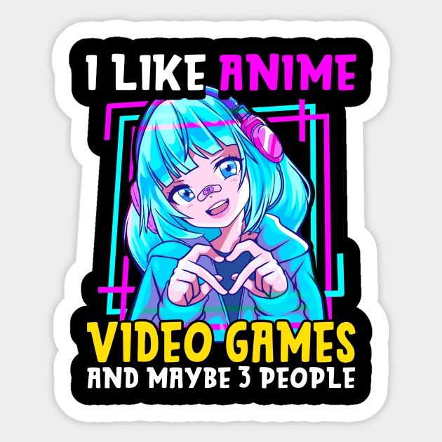 I Like Anime Video Games And Maybe 3 People Gamer Sticker by theperfectpresents